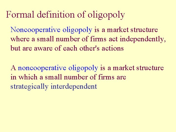 Formal definition of oligopoly Noncooperative oligopoly is a market structure where a small number
