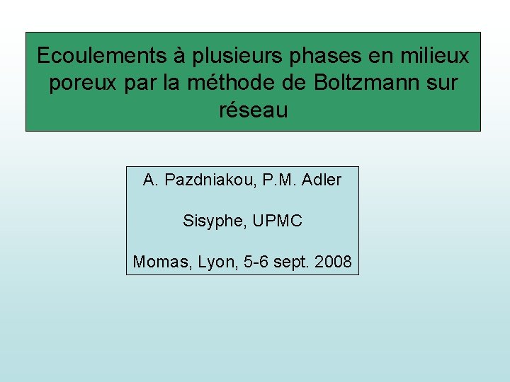 Ecoulements à plusieurs phases en milieux poreux par la méthode de Boltzmann sur réseau