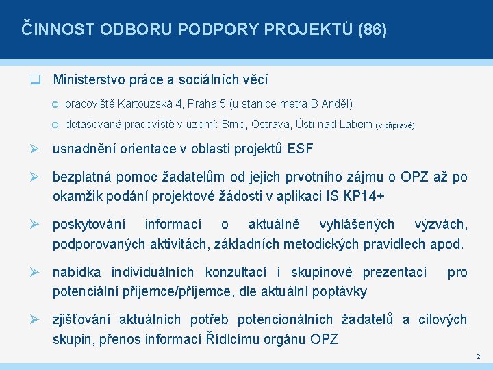 ČINNOST ODBORU PODPORY PROJEKTŮ (86) q Ministerstvo práce a sociálních věcí pracoviště Kartouzská 4,