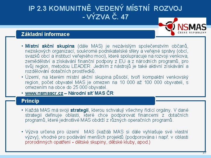 IP 2. 3 KOMUNITNĚ VEDENÝ MÍSTNÍ ROZVOJ - VÝZVA Č. 47 Základní informace •