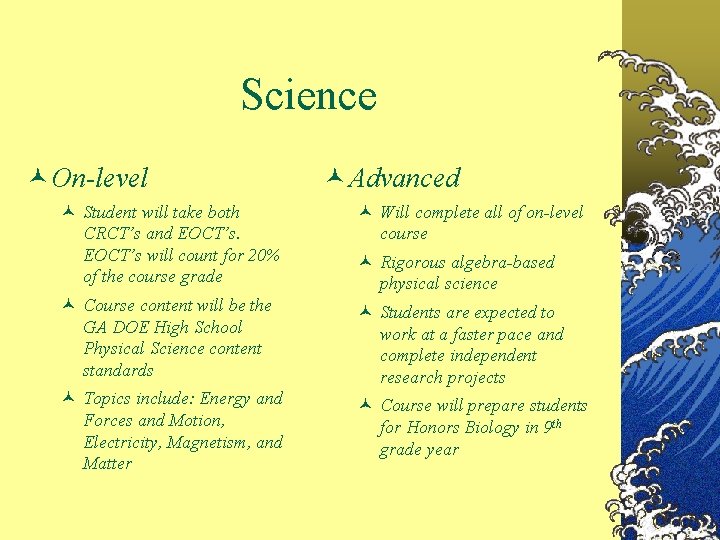 Science On-level Advanced Student will take both CRCT’s and EOCT’s will count for 20%