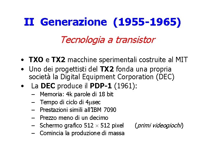 II Generazione (1955 -1965) Tecnologia a transistor • TXO e TX 2 macchine sperimentali