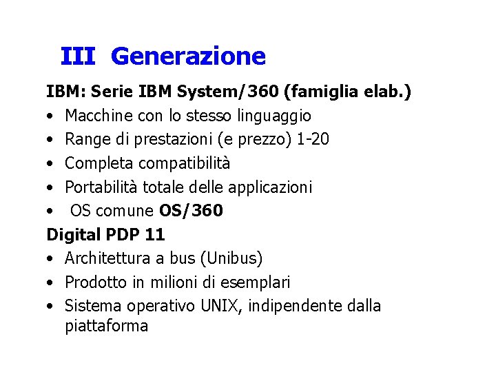III Generazione IBM: Serie IBM System/360 (famiglia elab. ) • Macchine con lo stesso