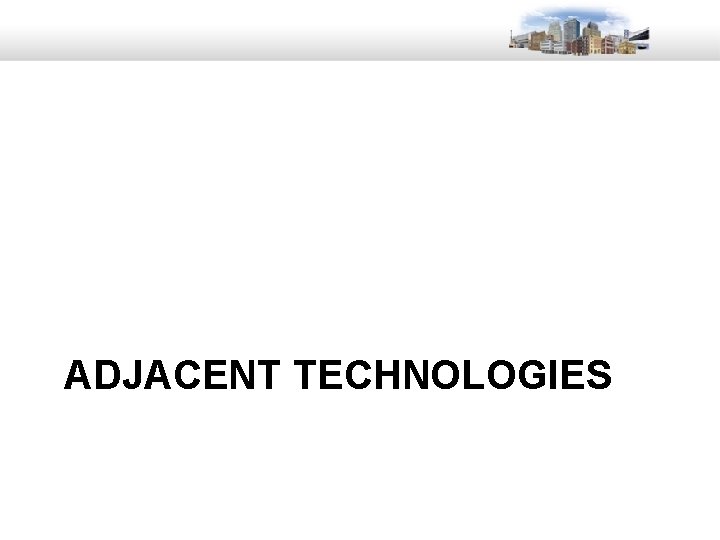 ADJACENT TECHNOLOGIES 11 