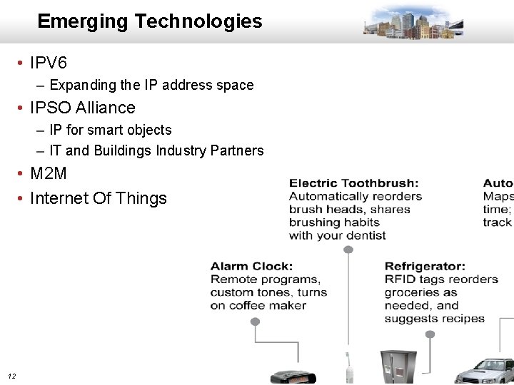 Emerging Technologies • IPV 6 – Expanding the IP address space • IPSO Alliance