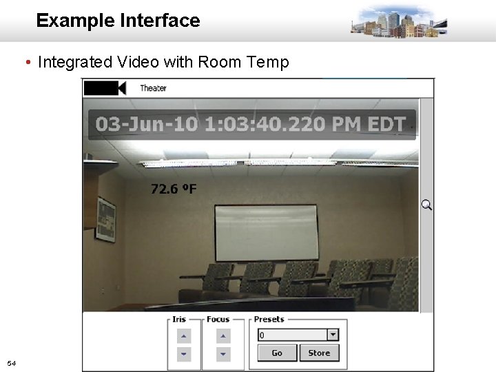 Example Interface • Integrated Video with Room Temp 54 