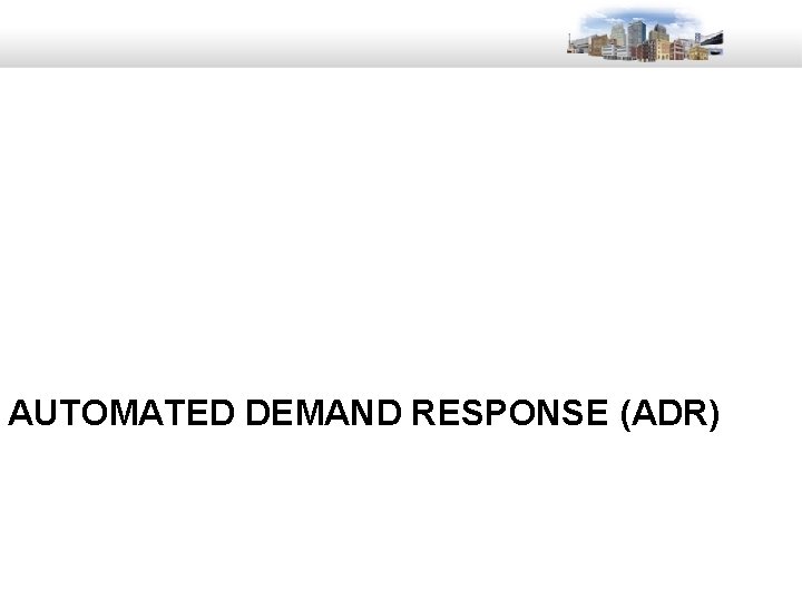 AUTOMATED DEMAND RESPONSE (ADR) 57 