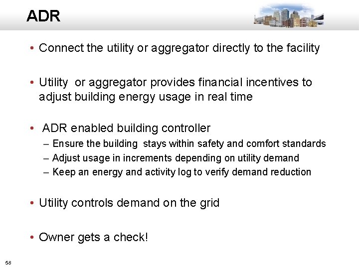 ADR • Connect the utility or aggregator directly to the facility • Utility or