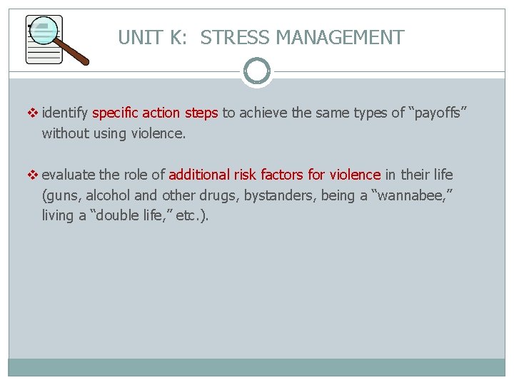 UNIT K: STRESS MANAGEMENT v identify specific action steps to achieve the same types
