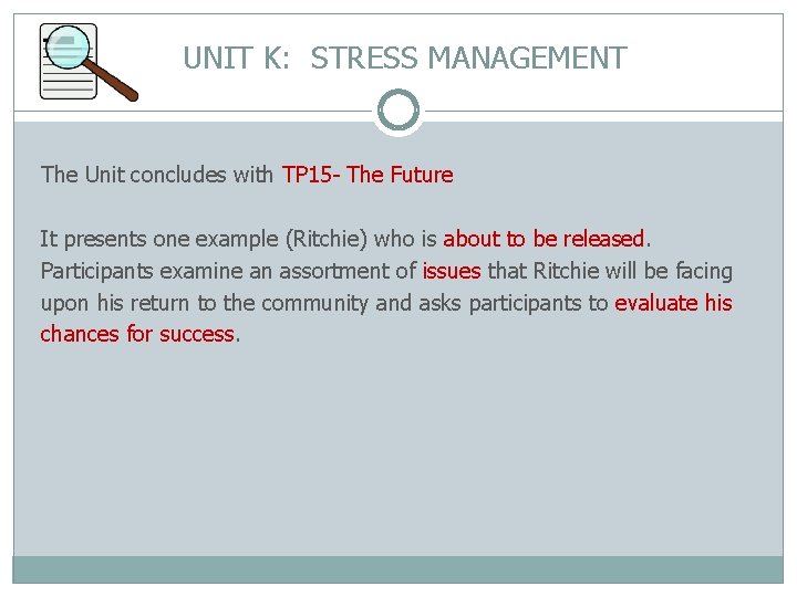 UNIT K: STRESS MANAGEMENT The Unit concludes with TP 15 - The Future It