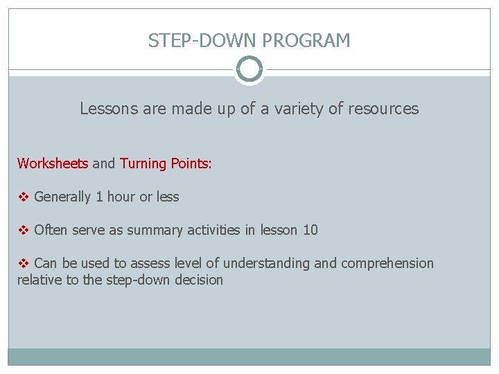 STEP-DOWN PROGRAM Lessons are made up of a variety of resources Worksheets and Turning