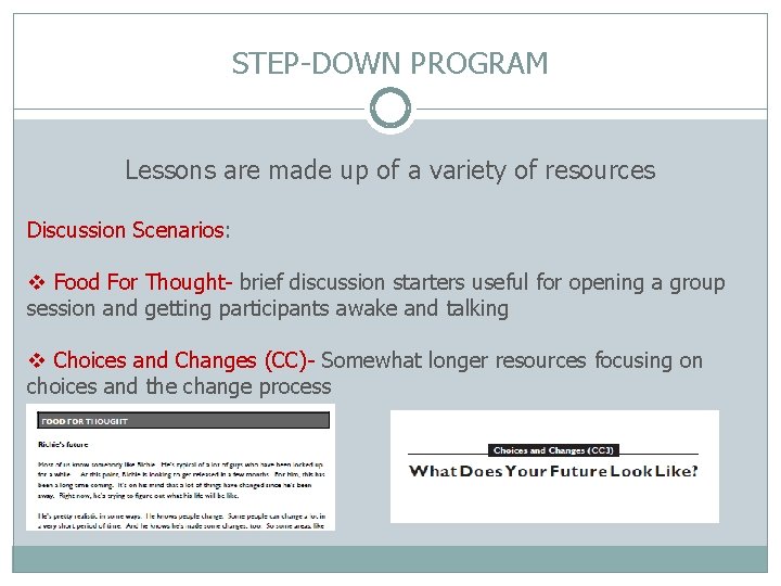 STEP-DOWN PROGRAM Lessons are made up of a variety of resources Discussion Scenarios: v