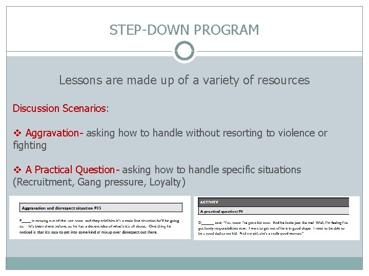 STEP-DOWN PROGRAM Lessons are made up of a variety of resources Discussion Scenarios: v