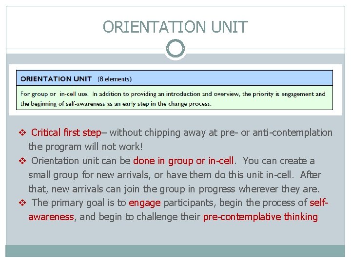 ORIENTATION UNIT v Critical first step– without chipping away at pre- or anti-contemplation the