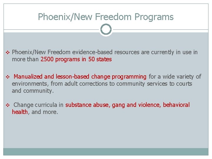 Phoenix/New Freedom Programs v Phoenix/New Freedom evidence-based resources are currently in use in more