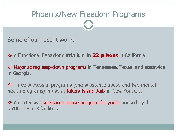 Phoenix/New Freedom Programs Some of our recent work: v A Functional Behavior curriculum in