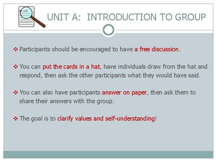 UNIT A: INTRODUCTION TO GROUP v Participants should be encouraged to have a free