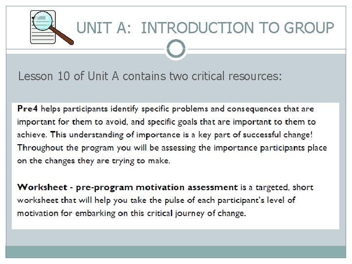 UNIT A: INTRODUCTION TO GROUP Lesson 10 of Unit A contains two critical resources: