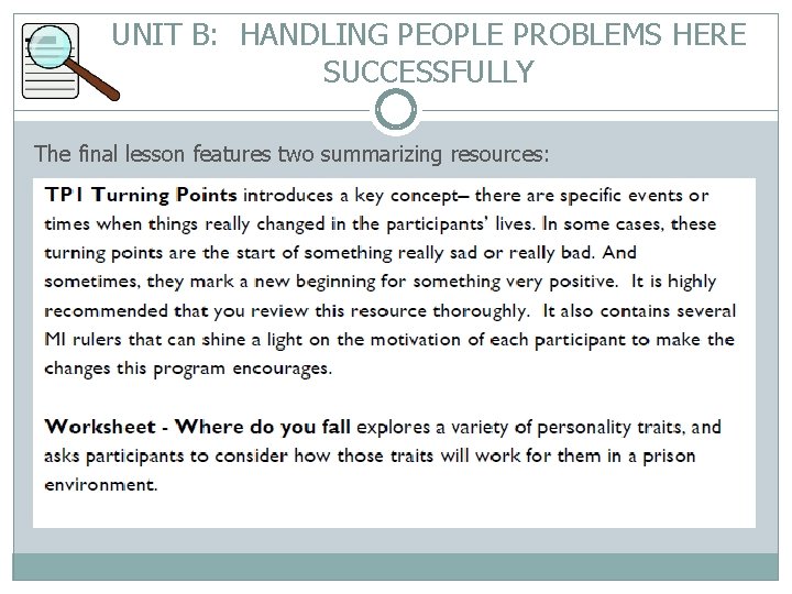 UNIT B: HANDLING PEOPLE PROBLEMS HERE SUCCESSFULLY The final lesson features two summarizing resources: