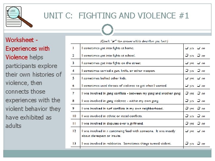 UNIT C: FIGHTING AND VIOLENCE #1 Worksheet Experiences with Violence helps participants explore their