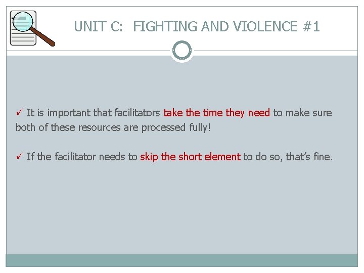 UNIT C: FIGHTING AND VIOLENCE #1 ü It is important that facilitators take the