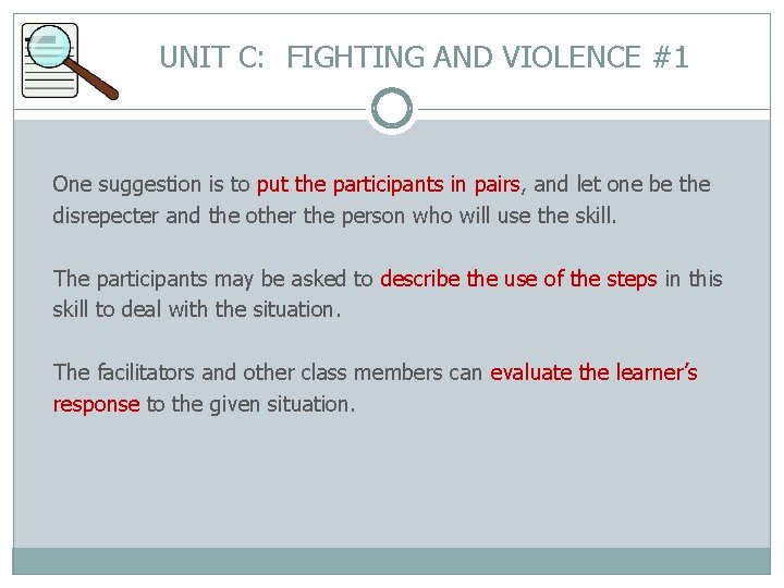 UNIT C: FIGHTING AND VIOLENCE #1 One suggestion is to put the participants in