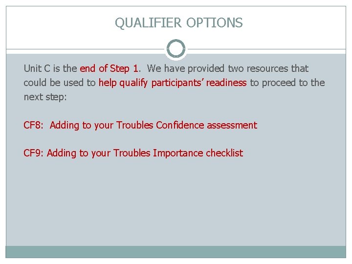 QUALIFIER OPTIONS Unit C is the end of Step 1. We have provided two