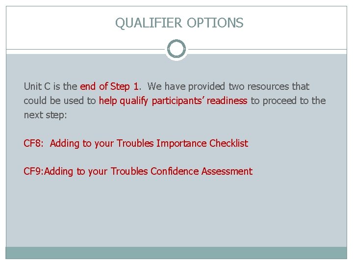 QUALIFIER OPTIONS Unit C is the end of Step 1. We have provided two