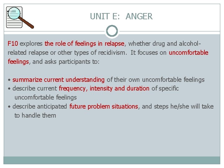UNIT E: ANGER F 10 explores the role of feelings in relapse, whether drug