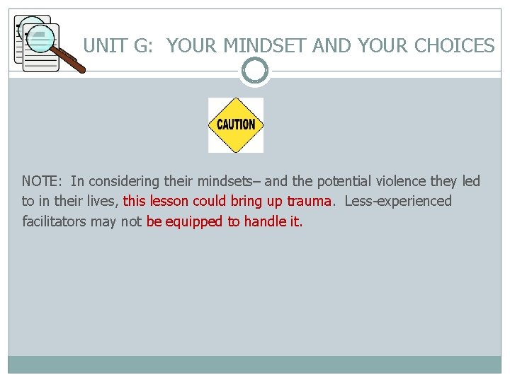 UNIT G: YOUR MINDSET AND YOUR CHOICES NOTE: In considering their mindsets– and the