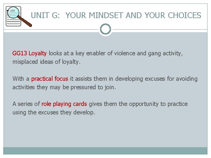 UNIT G: YOUR MINDSET AND YOUR CHOICES GG 13 Loyalty looks at a key