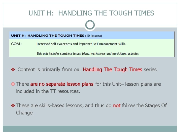 UNIT H: HANDLING THE TOUGH TIMES v Content is primarily from our Handling The