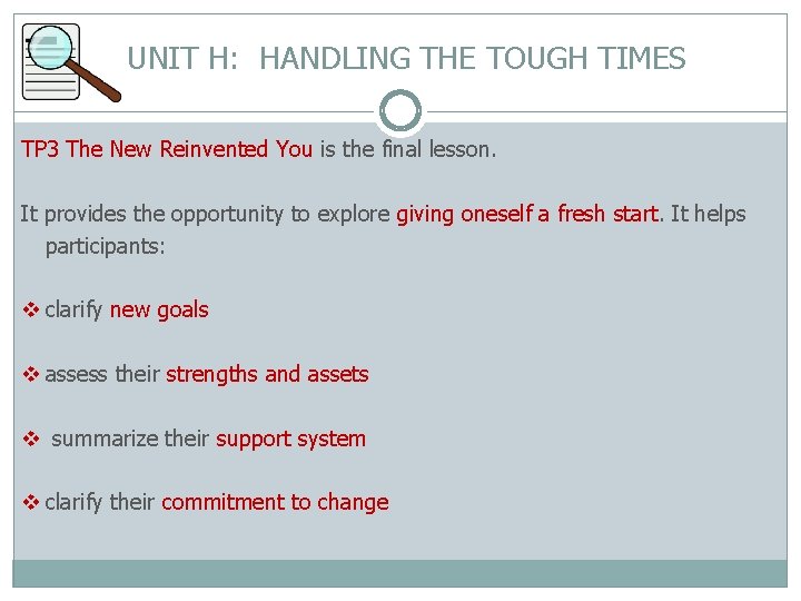 UNIT H: HANDLING THE TOUGH TIMES TP 3 The New Reinvented You is the