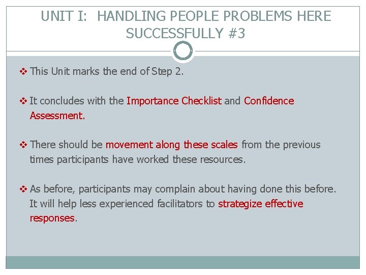 UNIT I: HANDLING PEOPLE PROBLEMS HERE SUCCESSFULLY #3 v This Unit marks the end