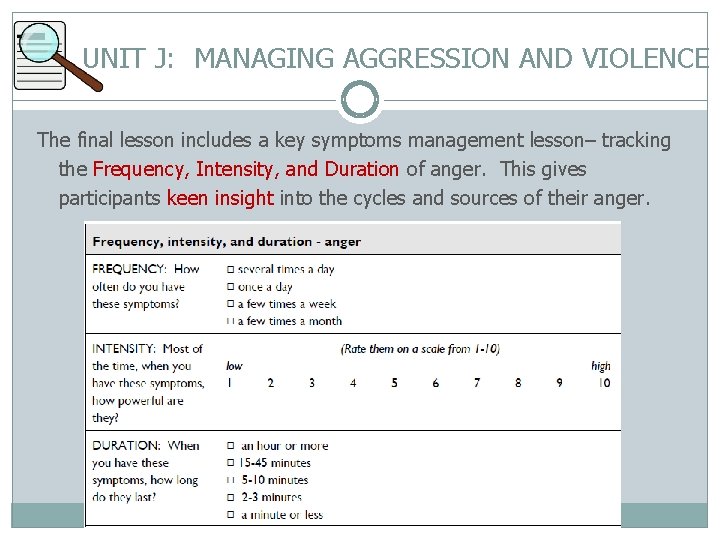 UNIT J: MANAGING AGGRESSION AND VIOLENCE The final lesson includes a key symptoms management