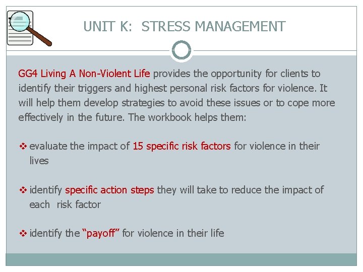 UNIT K: STRESS MANAGEMENT GG 4 Living A Non-Violent Life provides the opportunity for