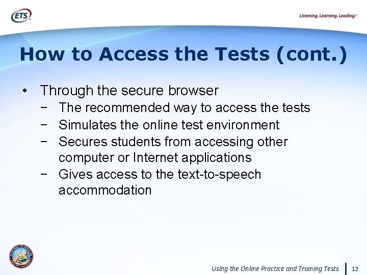 How to Access the Tests (cont. ) • Through the secure browser − The