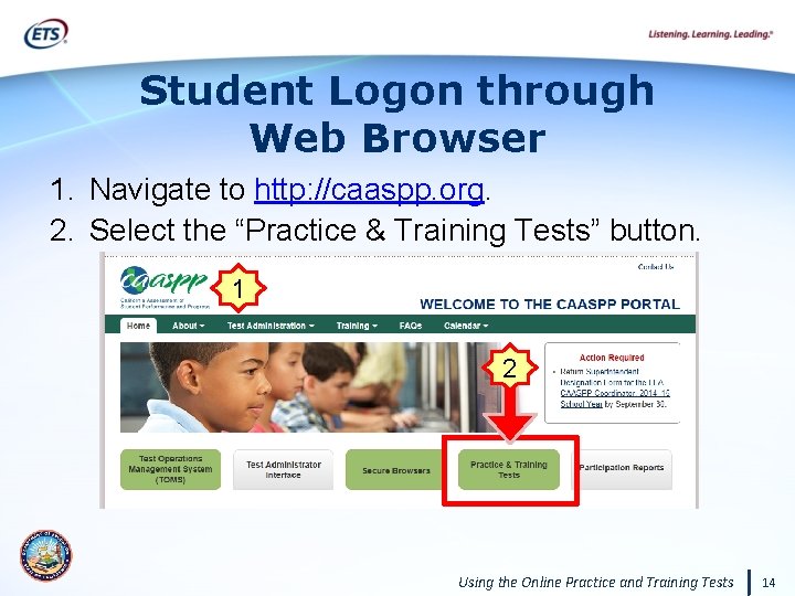 Student Logon through Web Browser 1. Navigate to http: //caaspp. org. 2. Select the