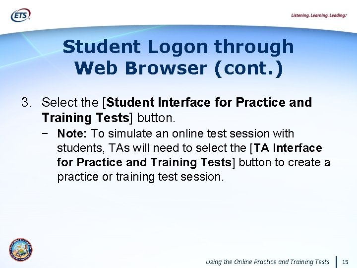 Student Logon through Web Browser (cont. ) 3. Select the [Student Interface for Practice