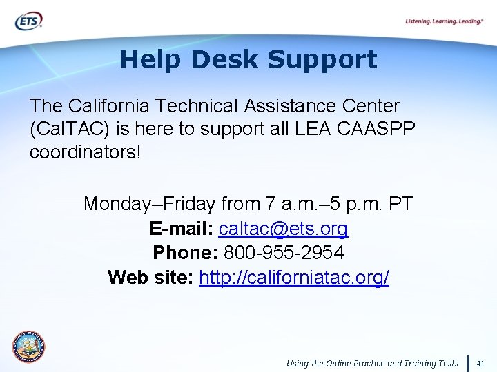 Help Desk Support The California Technical Assistance Center (Cal. TAC) is here to support