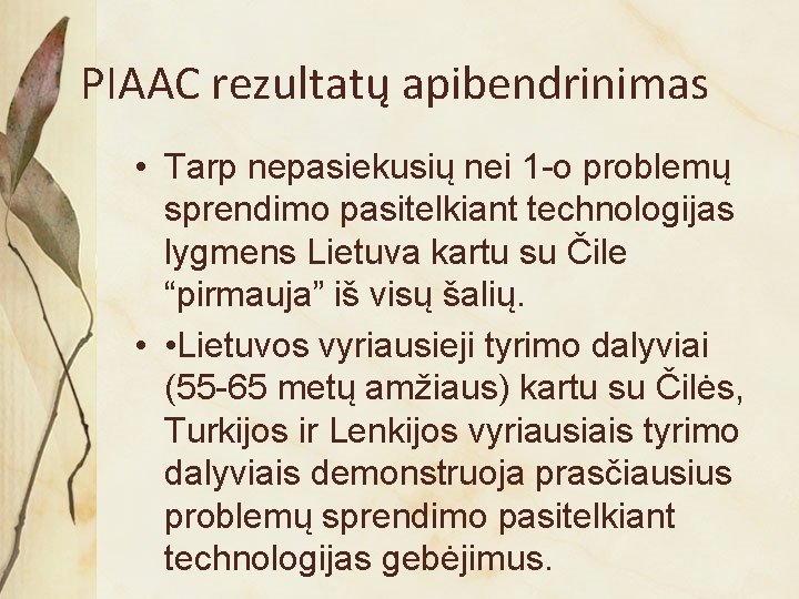 PIAAC rezultatų apibendrinimas • Tarp nepasiekusių nei 1 -o problemų sprendimo pasitelkiant technologijas lygmens