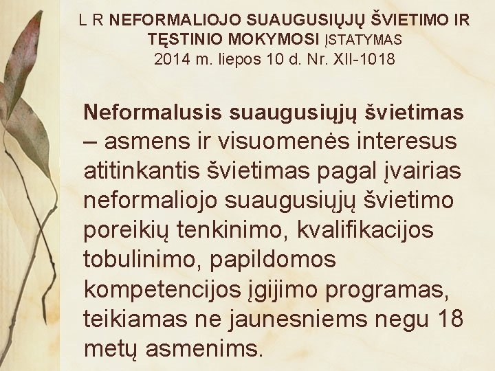 L R NEFORMALIOJO SUAUGUSIŲJŲ ŠVIETIMO IR TĘSTINIO MOKYMOSI ĮSTATYMAS 2014 m. liepos 10 d.