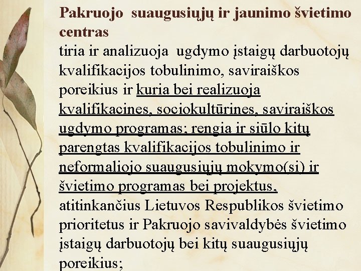 Pakruojo suaugusiųjų ir jaunimo švietimo centras tiria ir analizuoja ugdymo įstaigų darbuotojų kvalifikacijos tobulinimo,