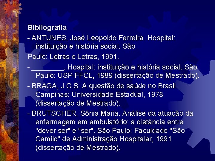 Bibliografia - ANTUNES, José Leopoldo Ferreira. Hospital: instituição e história social. São Paulo: Letras