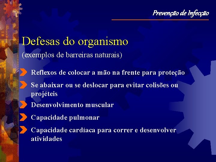 Prevenção de Infecção Defesas do organismo (exemplos de barreiras naturais) Reflexos de colocar a