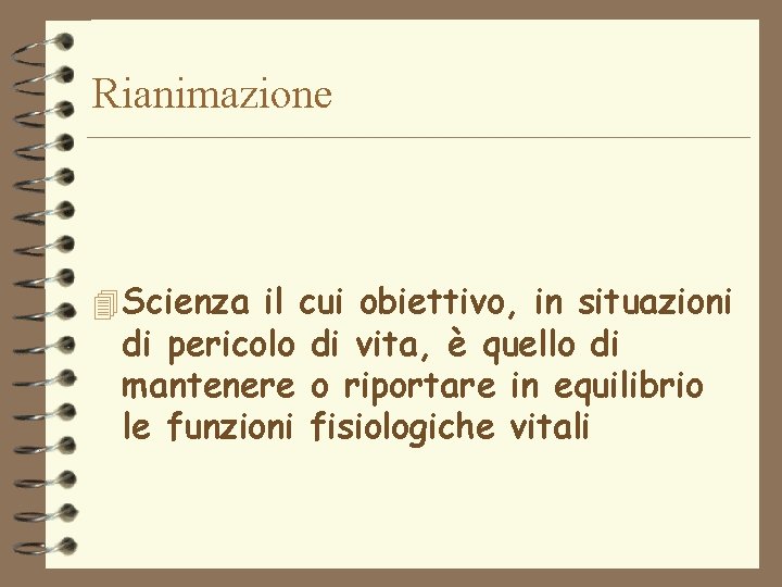 Rianimazione 4 Scienza il cui obiettivo, in situazioni di pericolo di vita, è quello