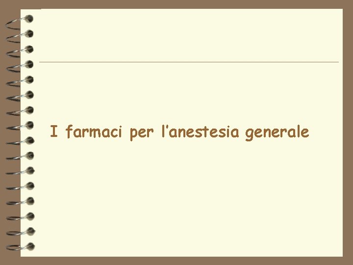 I farmaci per l’anestesia generale 