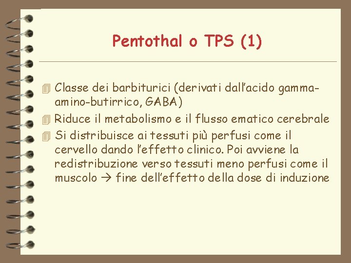 Pentothal o TPS (1) 4 Classe dei barbiturici (derivati dall’acido gamma- amino-butirrico, GABA) 4