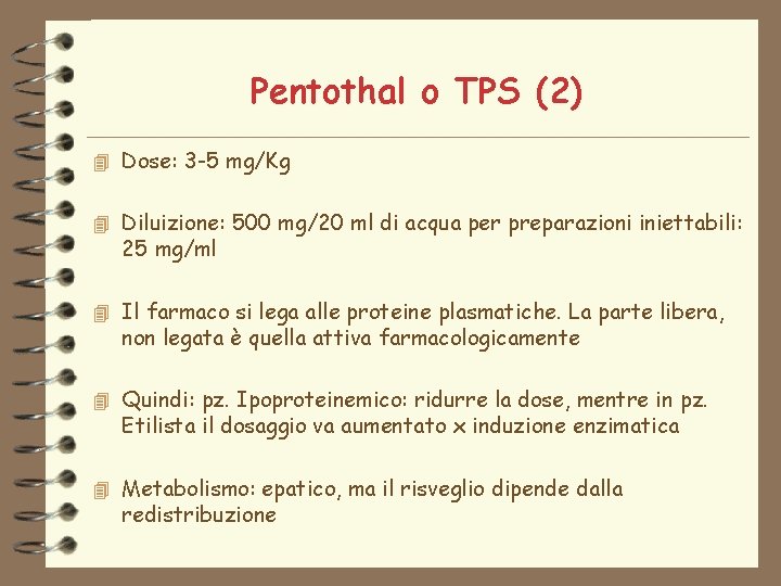 Pentothal o TPS (2) 4 Dose: 3 -5 mg/Kg 4 Diluizione: 500 mg/20 ml
