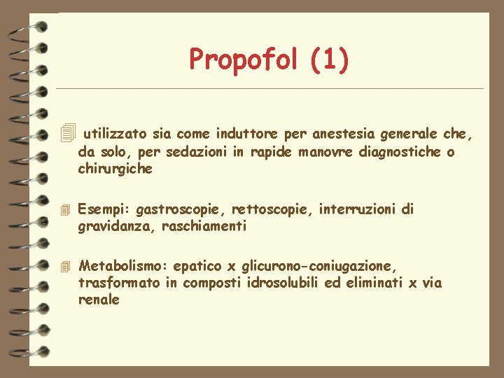 Propofol (1) 4 utilizzato sia come induttore per anestesia generale che, da solo, per